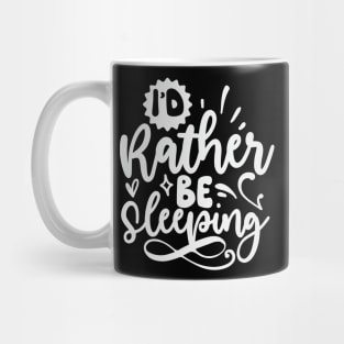 Id Rather Be Sleeping Mug